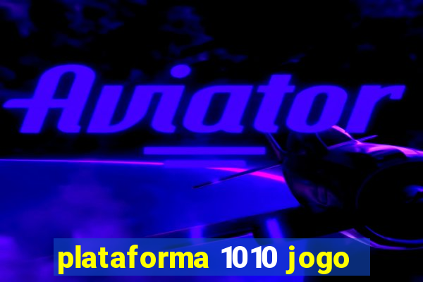 plataforma 1010 jogo